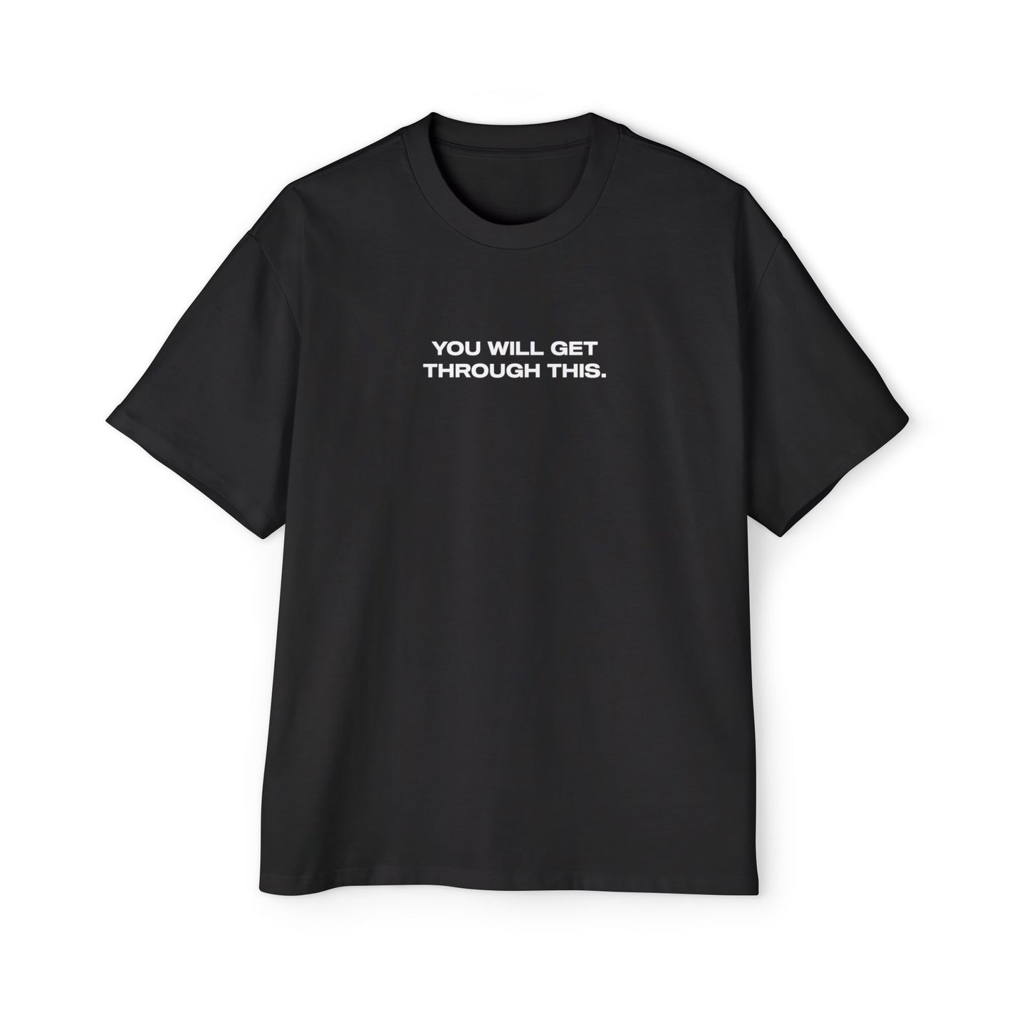 You Will Get Through This - Oversize T-Shirt