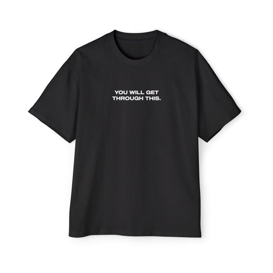 You Will Get Through This - Oversize T-Shirt